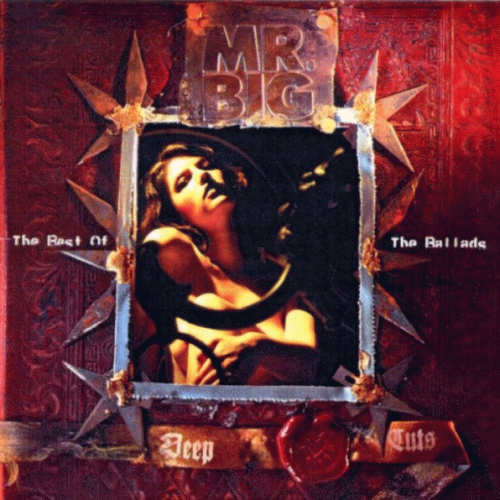 Mr. Big : Deep Cuts : The Best Of the Ballads